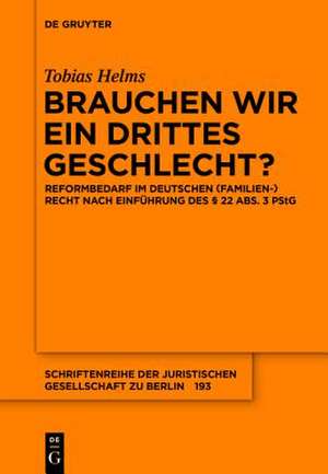 Brauchen wir ein drittes Geschlecht?: Reformbedarf im deutschen (Familien-)Recht nach Einführung des § 22 Abs. 3 PStG de Tobias Helms