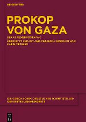 Prokop von Gaza: Der Genesiskommentar. Aus den „Eclogarum in libros historicos Veteris Testamenti epitome“ übersetzt und mit Anmerkungen versehen de Karin Metzler