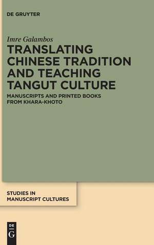 Translating Chinese Tradition and Teaching Tangut Culture: Manuscripts and Printed Books from Khara-Khoto de Imre Galambos