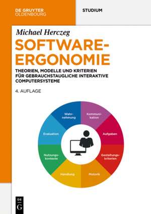 Software-Ergonomie: Theorien, Modelle und Kriterien für gebrauchstaugliche interaktive Computersysteme de Michael Herczeg