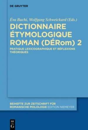 Dictionnaire Étymologique Roman (DÉRom) 2: Pratique lexicographique et réflexions théoriques de Éva Buchi