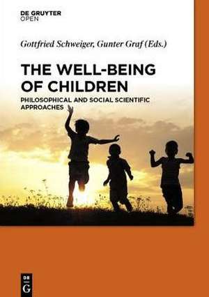 The Well-Being of Children: Philosophical and Social Scientific Approaches de Gottfried Schweiger