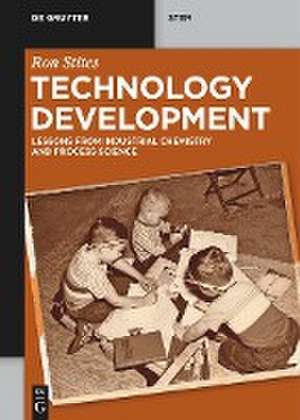 Technology Development: Industrial Chemistry and Materials Science de Ron Stites