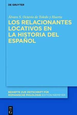 Los relacionantes locativos en la historia del español de Álvaro S. Octavio de Toledo y Huerta