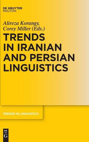 Trends in Iranian and Persian Linguistics de Corey Miller