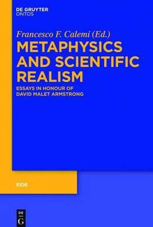 Metaphysics and Scientific Realism: Essays in Honour of David Malet Armstrong de Francesco Federico Calemi