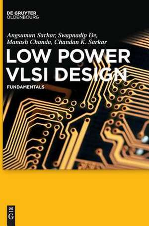 Low Power VLSI Design: Fundamentals de Angsuman Sarkar