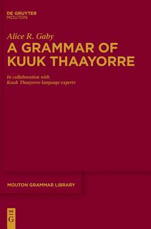 A Grammar of Kuuk Thaayorre de Alice R. Gaby