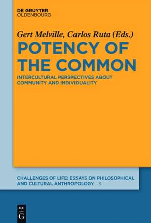 Potency of the Common: Intercultural Perspectives about Community and Individuality de Gert Melville