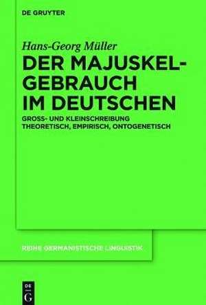 Der Majuskelgebrauch im Deutschen: Groß- und Kleinschreibung theoretisch, empirisch, ontogenetisch de Hans-Georg Müller