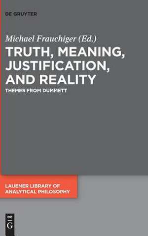 Truth, Meaning, Justification, and Reality de Michael Frauchiger