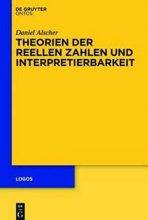 Theorien der reellen Zahlen und Interpretierbarkeit de Daniel Alscher