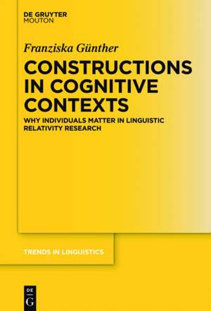 Constructions in Cognitive Contexts: Why Individuals Matter in Linguistic Relativity Research de Franziska Günther