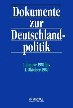 Dokumente zur Deutschlandpolitik 7 - 1. Januar 1981 bis 1. Oktober 1982 de Michael Hollmann