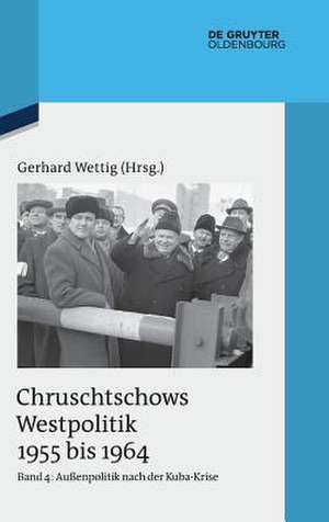 Außenpolitik nach der Kuba-Krise (Dezember 1962 bis Oktober 1964) de Gerhard Wettig