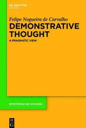 Demonstrative Thought: A Pragmatic View de Felipe Nogueira de Carvalho