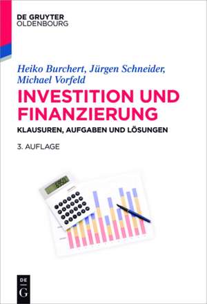 Investition und Finanzierung: Klausuren, Aufgaben und Lösungen de Heiko Burchert