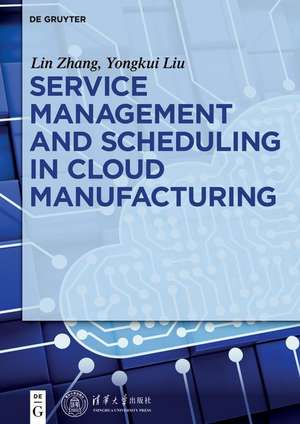 Liu, Y: Service management and scheduling in cloud manufactu