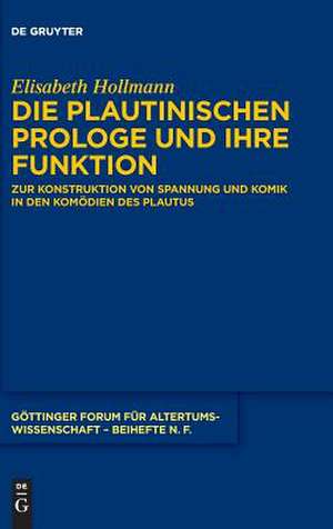 Die plautinischen Prologe und ihre Funktion: Zur Konstruktion von Spannung und Komik in den Komödien des Plautus de Elisabeth Hollmann