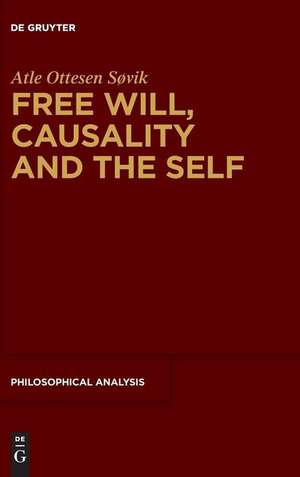 Free Will, Causality and the Self de Atle Ottesen Søvik