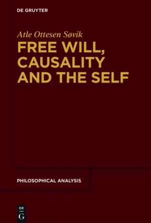 Free Will, Causality and the Self de Atle Ottesen Søvik