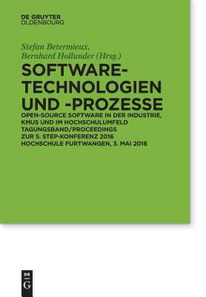 Software-Technologien Und Prozesse: Open Source Software in Der Industrie, Kmus Und Im Hochschulumfeld 5. Konferenz Step, 3.5. 2016 in Furtwangen de Stefan Betermieux