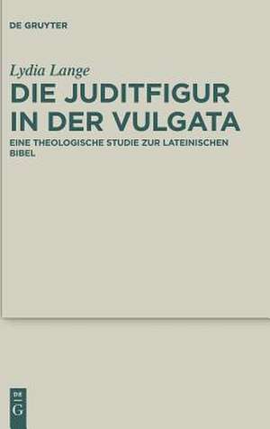 Die Juditfigur in der Vulgata de Lydia Lange