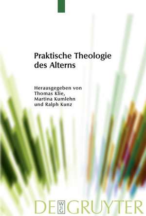 Praktische Theologie Des Alterns de Thomas Klie