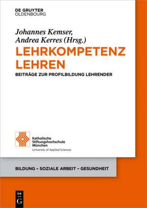 Lehrkompetenz lehren: Beiträge zur Profilbildung Lehrender de Johannes Kemser