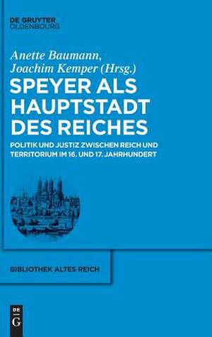 Speyer als Hauptstadt des Reiches de Anette Baumann