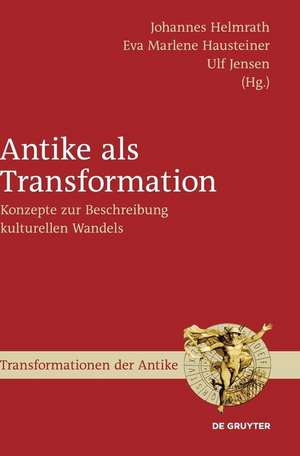 Antike als Transformation de Johannes Helmrath