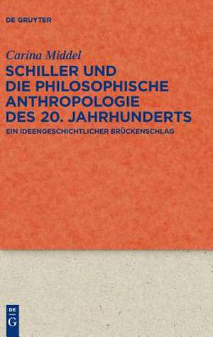 Schiller und die Philosophische Anthropologie des 20. Jahrhunderts de Carina Middel