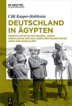 Deutschland in Ägypten de Cilli Kasper-Holtkotte