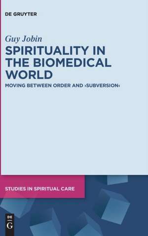 Spirituality in the Biomedical World de Guy Jobin