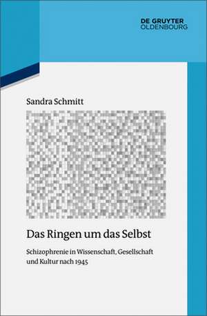 Das Ringen Um Das Selbst de Schmitt, Sandra