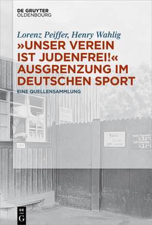 ¿Unser Verein ist judenfrei!¿ Ausgrenzung im deutschen Sport de Henry Wahlig