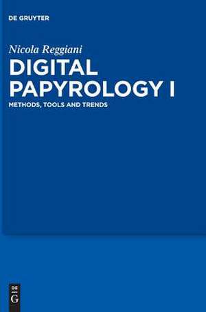 Digital Papyrology I de Nicola Reggiani