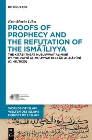 Proofs of Prophecy and the Refutation of the Isma'iliyya de Eva-Maria Lika