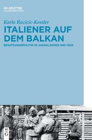 Italiener auf dem Balkan de Karlo Ruzicic-Kessler