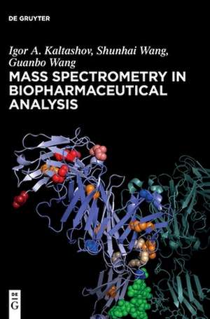 Mass Spectrometry in Biopharmaceutical Analysis de Igor A. Kaltashov