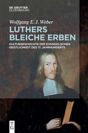 Luthers bleiche Erben de Wolfgang Weber