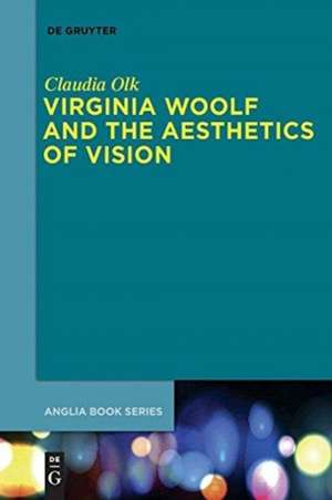 Virginia Woolf and the Aesthetics of Vision de Claudia Olk