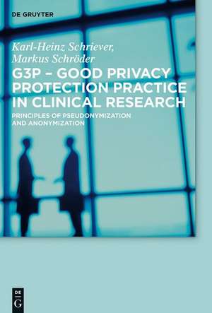 G3P - Good Privacy Protection Practice in Clinical Research de Markus Schröder