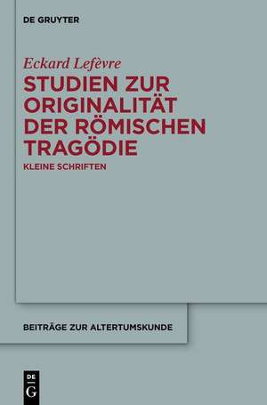 Studien zur Originalität der römischen Tragödie de Eckard Lefèvre