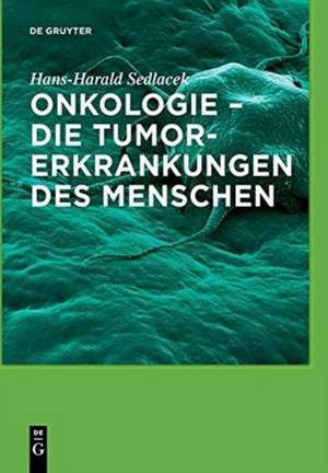 Sedlacek, H: Onkologie - die Tumorerkrankungen des Menschen