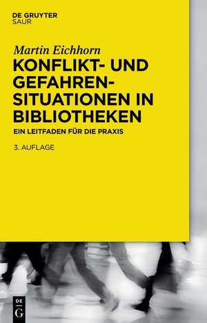 Konflikt- und Gefahrensituationen in Bibliotheken de Martin Eichhorn