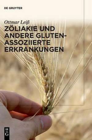 Zöliakie und andere Gluten-assoziierte Erkrankungen de Ottmar Leiß