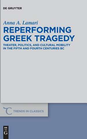 Reperforming Greek Tragedy de Anna A. Lamari