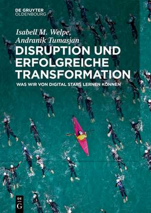 Disruption und erfolgreiche Transformation de Isabell M. Welpe