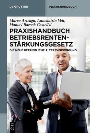 Praxishandbuch Betriebsrentenstärkungsgesetz de Marco Arteaga